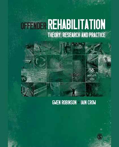 Offender Rehabilitation: Theory, Research and Practice