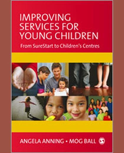 Improving Services for Young Children: From Sure Start to Children′s Centres, 1st Edition