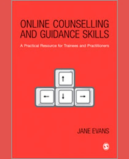 Online Counselling and Guidance Skills: A Practical Resource for Trainees and Practitioners, 1st Edition