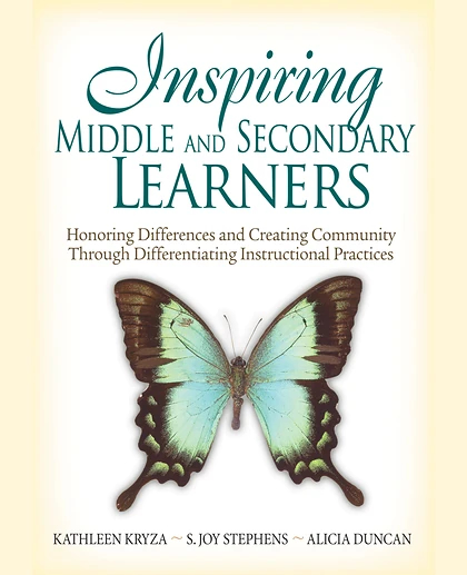 Inspiring Middle and Secondary Learners: Honoring Differences and Creating Community Through Differentiating Instructional Practices