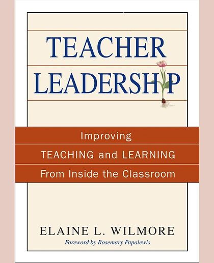 Teacher Leadership: Improving Teaching and Learning From Inside the Classroom