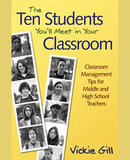 The Ten Students You′ll Meet in Your Classroom: Classroom Management Tips for Middle and High School Teachers, 1st Edition