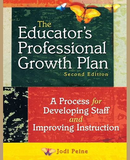 Educator's Professional Growth Plan: A Process for Developing Staff and Improving Instruction, 2nd Edition