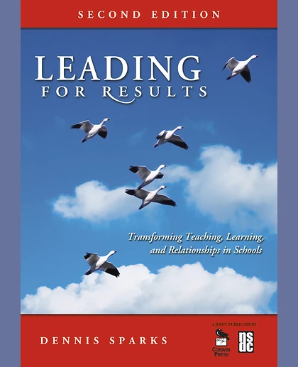 Leading for Results: Transforming Teaching, Learning, and Relationships in Schools
