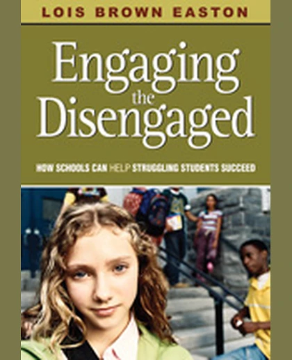Engaging the Disengaged: How Schools Can Help Struggling Students Succeed, 1st Edition