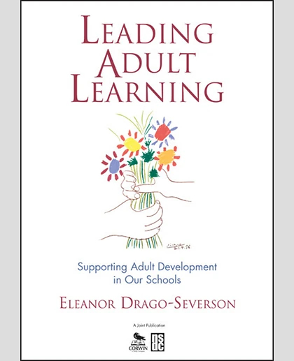 Leading Adult Learning: Supporting Adult Development in Our Schools