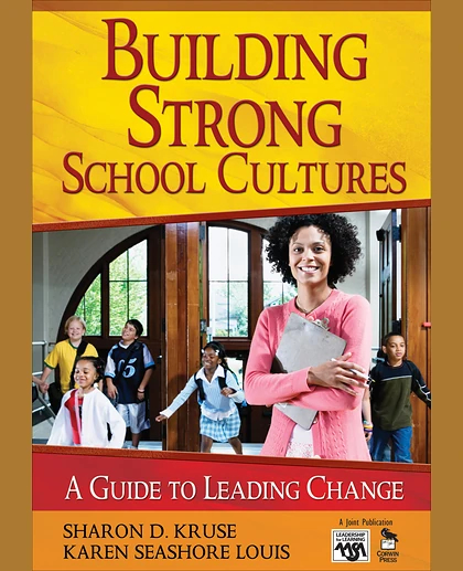 Building Strong School Cultures: A Guide to Leading Change