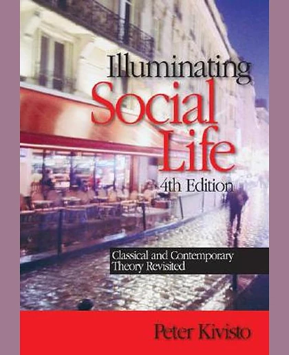 Illuminating Social Life: Classical and Contemporary Theory Revisited, 4th Edition
