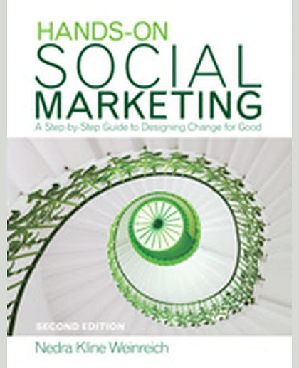 Hands-On Social Marketing: A Step-by-Step Guide to Designing Change for Good, 2nd Edition