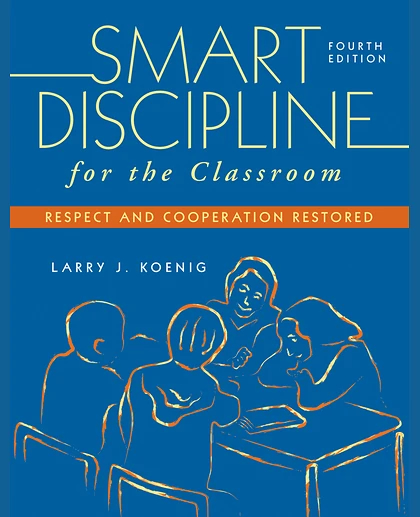 Smart Discipline for the Classroom: Respect and Cooperation Restored