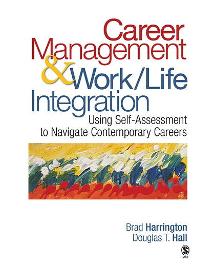 Career Management & Work-Life Integration: Using Self-Assessment to Navigate Contemporary Careers