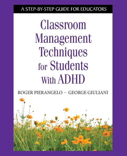 Classroom Management Techniques for Students With ADHD: A Step-by-Step Guide for Educators.