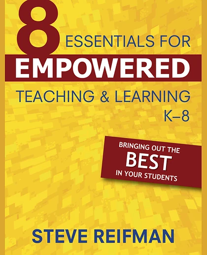 Eight Essentials for Empowered Teaching and Learning, K-8: Bringing Out the Best in Your Students