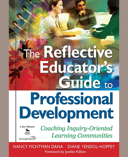 The Reflective Educator’s Guide to Professional Development: Coaching Inquiry-Oriented Learning Communities, 1st Edition