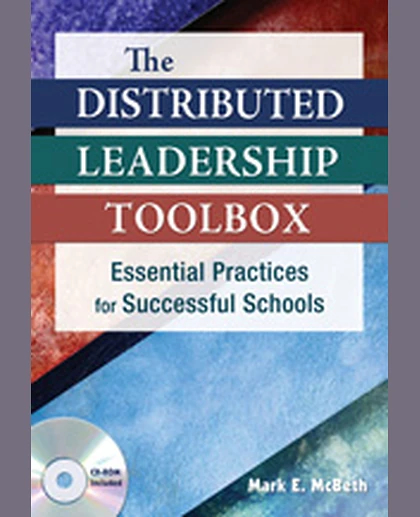 The Distributed Leadership Toolbox: Essential Practices for Successful Schools, 1st Edition