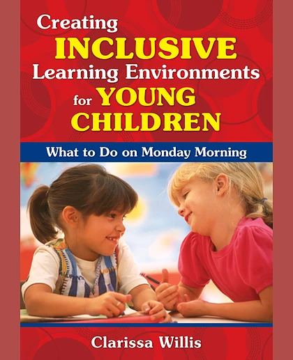 Creating Inclusive Learning Environments for Young Children: What to Do on Monday Morning