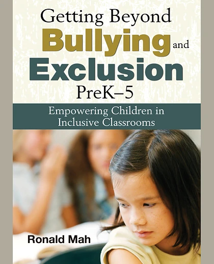Getting Beyond Bullying and Exclusion, Prek-5: Empowering Children in Inclusive Classrooms