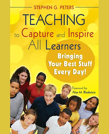 Teaching to Capture and Inspire All Learners: Bringing Your Best Stuff Every Day!