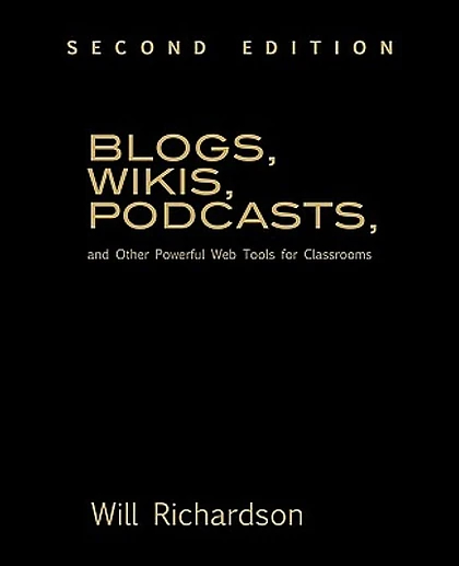 Blogs, Wikis, Podcasts, and Other Powerful Web Tools for Classrooms, 2nd Edition
