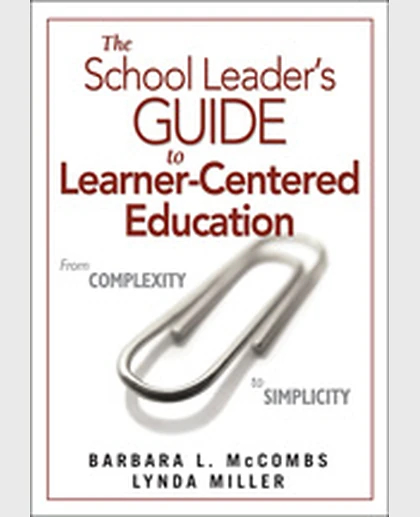 The School Leader's Guide to Learner-Centered Education: From Complexity to Simplicity, 1st Edition
