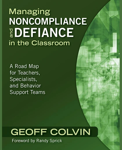 Managing Noncompliance and Defiance in the Classroom: A Road Map for Teachers, Specialists, and Behavior Support Teams
