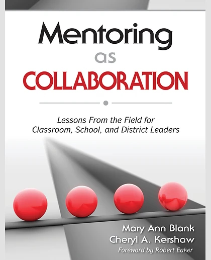 Mentoring as Collaboration: Lessons From the Field for Classroom, School, and District Leaders.