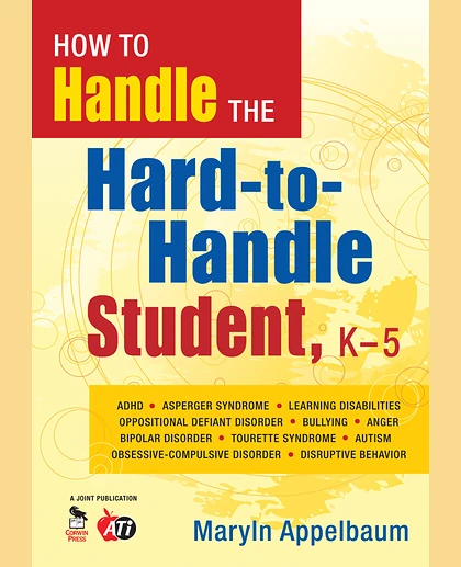How to Handle the Hard-to-Handle Student, K-5
