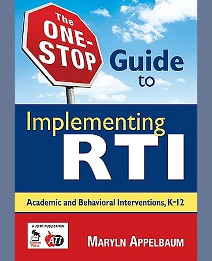The One-Stop Guide to Implementing RTI: Academic and Behavioral Interventions, K-12