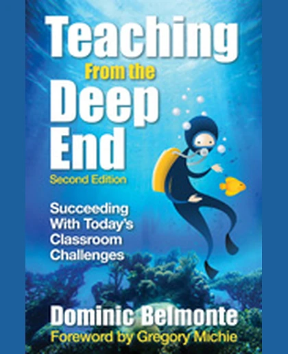 Teaching From the Deep End: Succeeding With Today′s Classroom Challenges, 2nd Edition