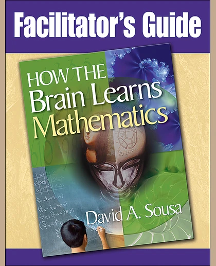 Facilitator's Guide to How the Brain Learns Mathematics, 1st Edition