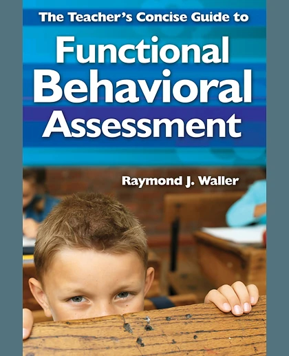 The Teacher's Concise Guide to Functional Behavioral Assessment