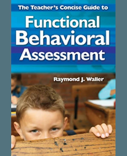 The Teacher′s Concise Guide to Functional Behavioral Assessment, 1st Edition