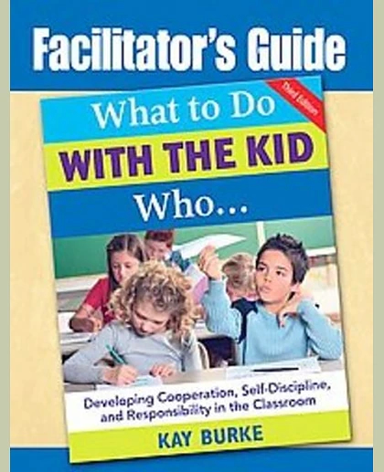 What to Do with the Kid Who: Developing Cooperation, Self-Discipline, and Responsibility in the Classroom