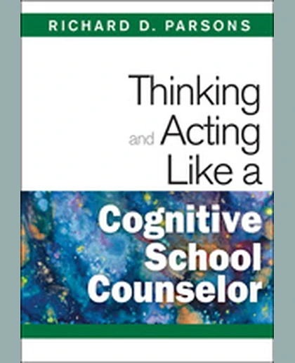Thinking and Acting Like a Cognitive School Counselor, 1st Edition
