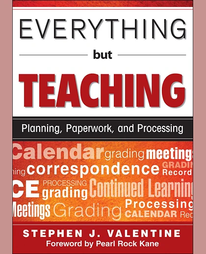 Everything But Teaching: Planning, Paperwork, and Processing