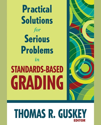 Practical Solutions for Serious Problems in Standards-Based Grading