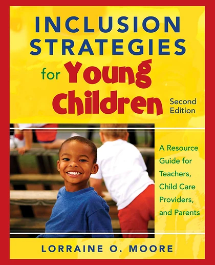Inclusion Strategies for Young Children: A Resource Guide for Teachers, Child Care Providers, and Parents