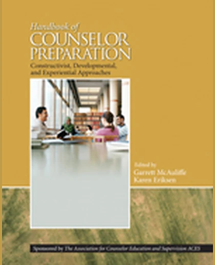 Handbook of Counselor Preparation: Constructivist, Developmental, and Experiential Approaches, 1st Edition