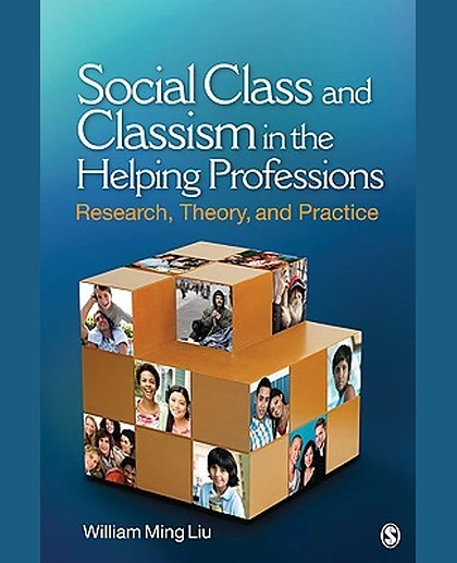 Social Class and Classism in the Helping Professions: Research, Theory, and Practice