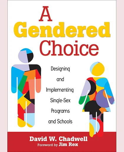 A Gendered Choice: Designing and Implementing Single-Sex Programs and Schools