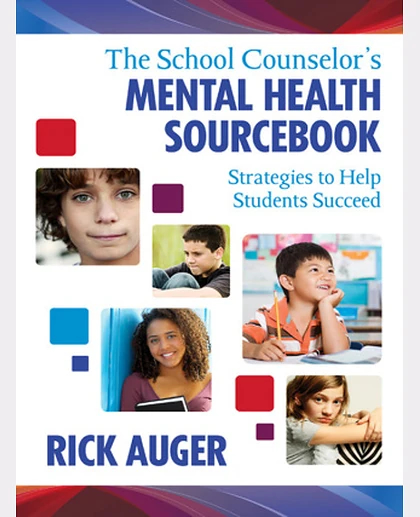 The School Counselor's Mental Health Sourcebook: Strategies to Help Students Succeed, 1st Edition