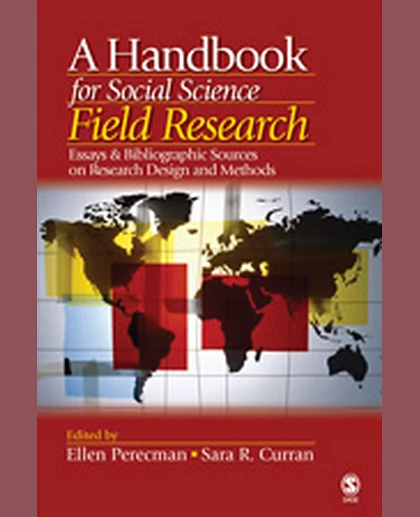 A Handbook for Social Science Field Research: Essays & Bibliographic Sources on Research Design and Methods, 1st Edition