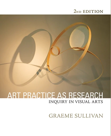 Art Practice as Research: Inquiry in Visual Arts, 2nd Edition