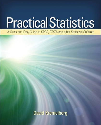 Practical Statistics: A Quick and Easy Guide to IBM® SPSS® Statistics, STATA, and Other Statistical Software, 1st Edition