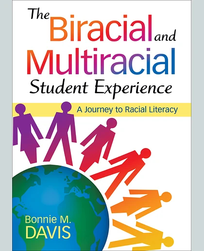 The Biracial and Multiracial Student Experience: A Journey to Racial Literacy