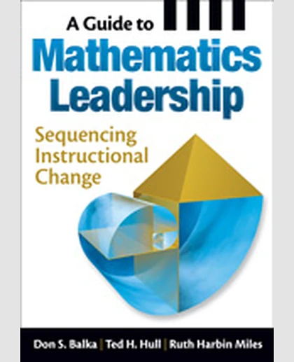 A Guide to Mathematics Leadership: Sequencing Instructional Change, 1st Edition