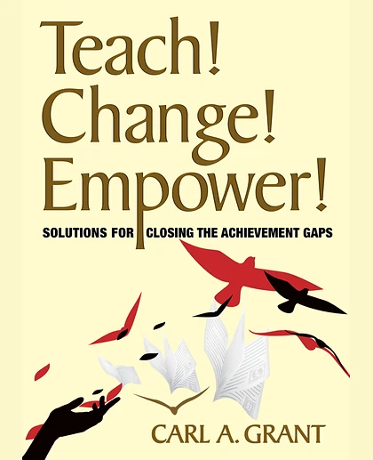 Teach! Change! Empower!: Solutions for Closing the Achievement Gaps