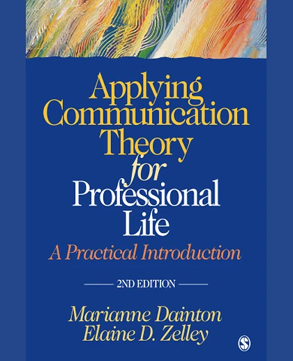 Applying Communication Theory for Professional Life: A Practical Introduction, 2nd Edition