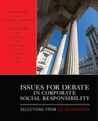 Issues for Debate in Corporate Social Responsibility: Selections From CQ Researcher, 1st Edition