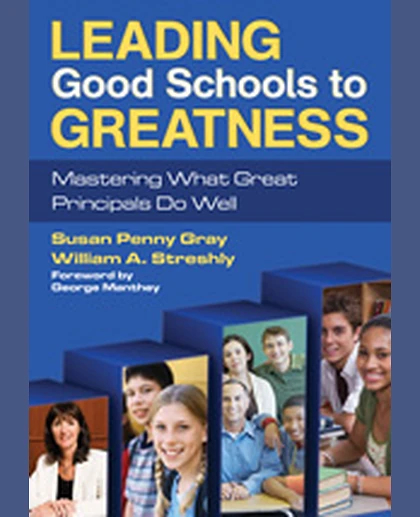 Leading Good Schools to Greatness: Mastering What Great Principals Do Well, 1st Edition